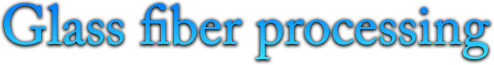 Glass fiber processing
